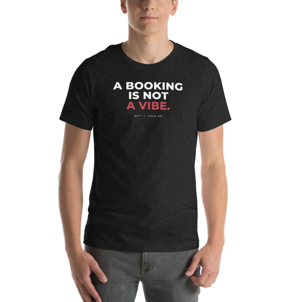 A Booking Is Not a Vibe Tee | Model Hustle