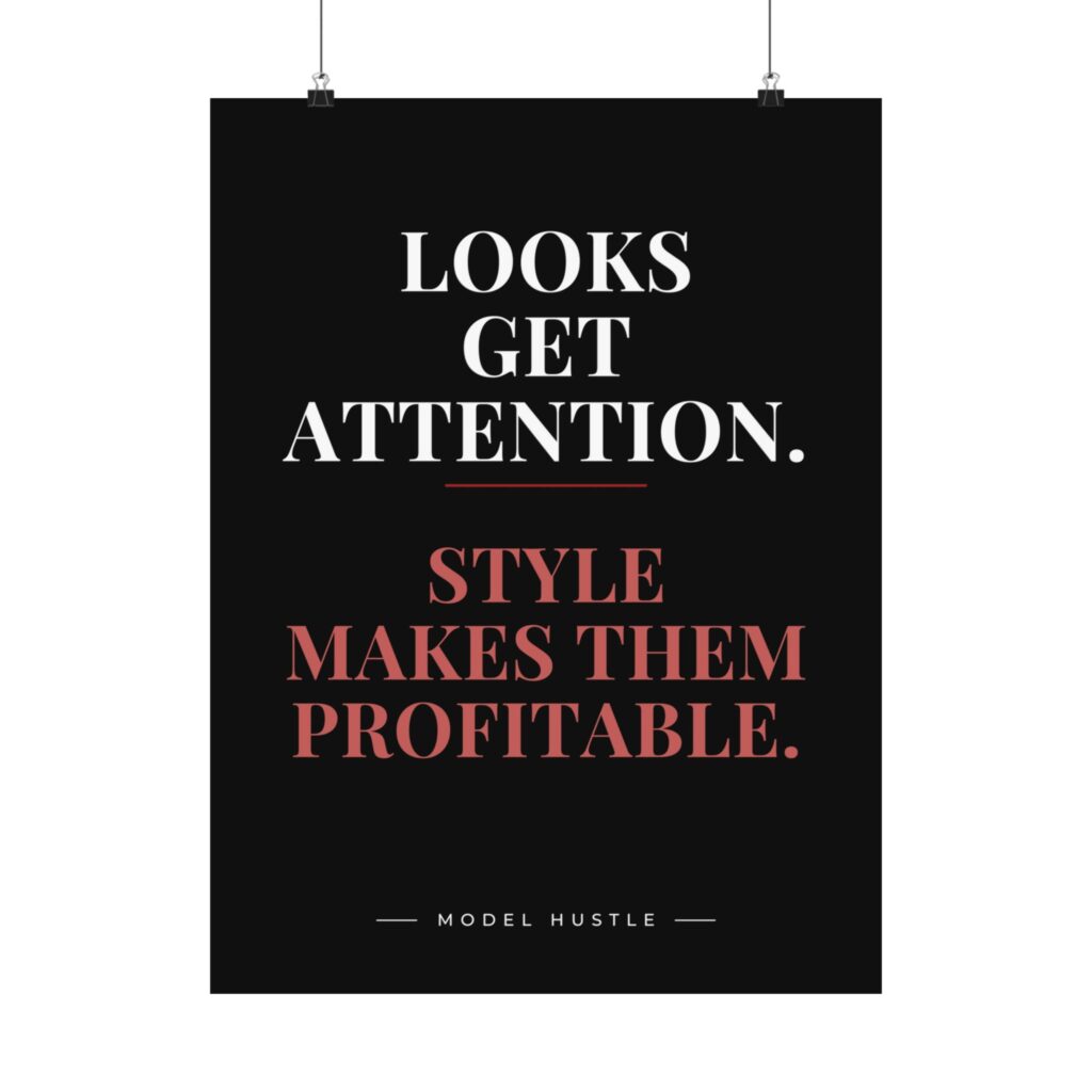 Looks Get Attention Poster | Model Hustle