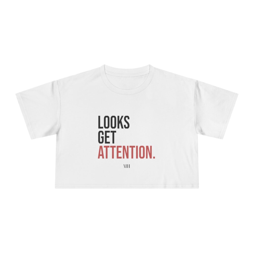 Looks Get Attention Crop Tee | Model Hustle